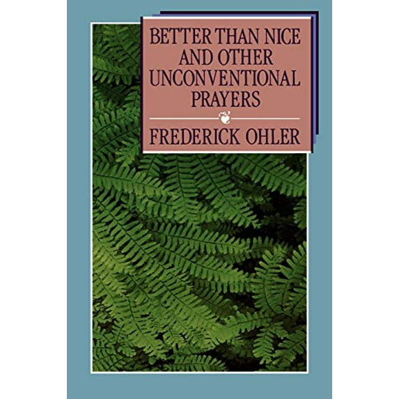 Pre-Owned Better Than Nice and Other Unconventional Prayers (Paperback) 0664224474 9780664224479