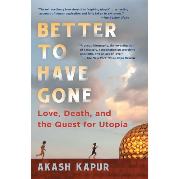 Better to Have Gone : Love, Death, and the Quest for Utopia (Paperback)
