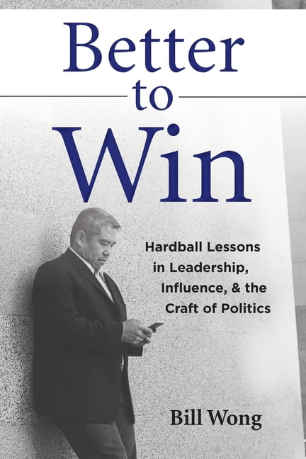 Winning Lessons Better to Win: Hardball Lessons in Leadership, Influence, & the Craft ...