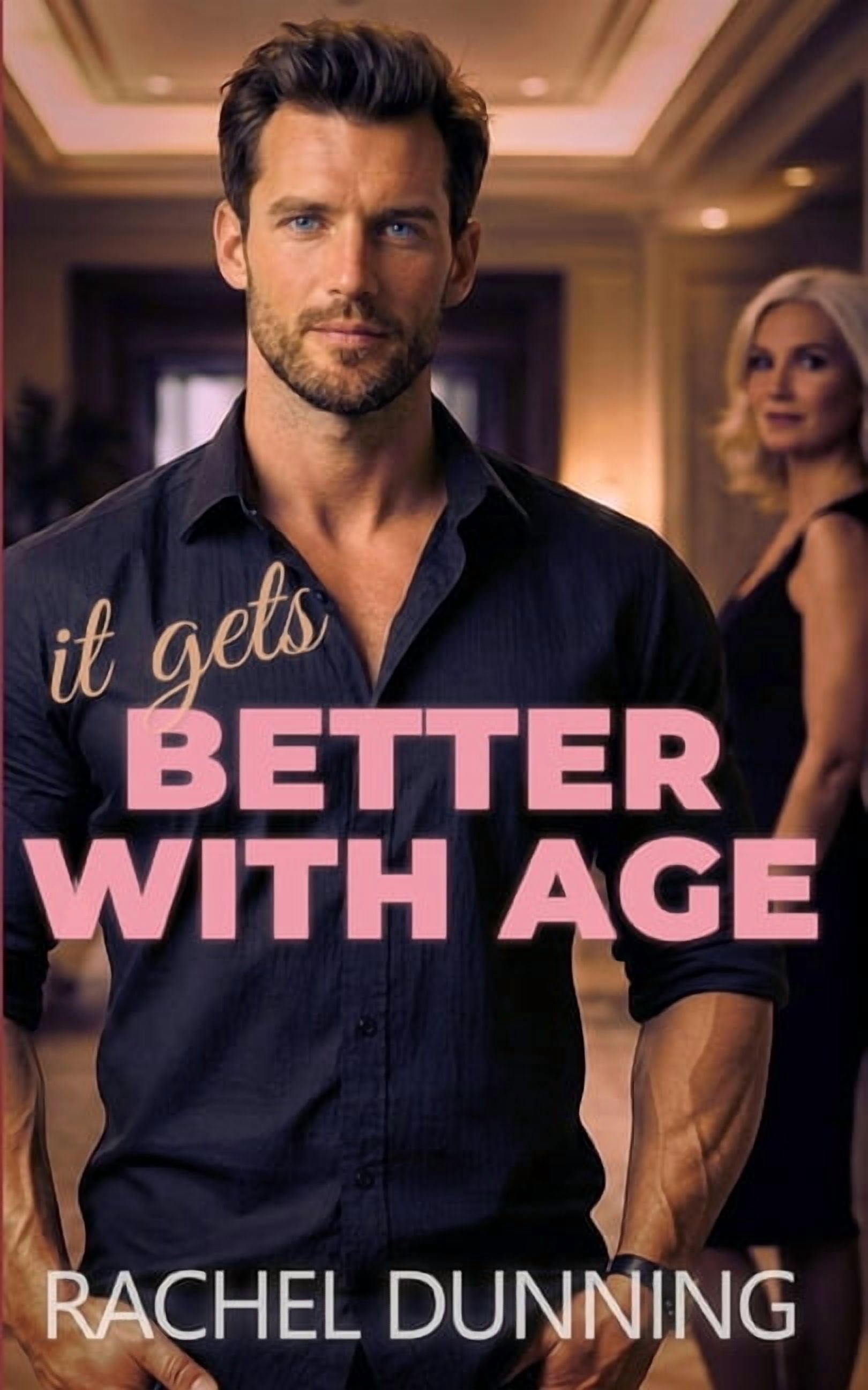 Better with Age It Gets Better With Age: Sweet and Sexy Reverse Age-Gap Romance, Book 1, (Paperback)