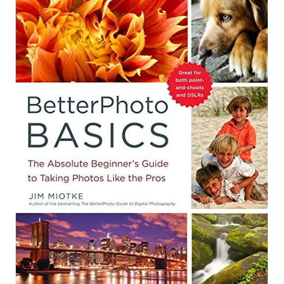 Pre-Owned BetterPhoto Basics: The Absolute Beginner's Guide to Taking Photos Like a Pro (Paperback) 081740502X 9780817405021