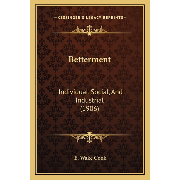 Betterment : Individual, Social, And Industrial (1906) (Paperback)