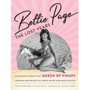 Bettie Page The Lost Years An Intimate Look at the Queen of Pinups, Through Her Private Letters & Never-Published , Hardcover
