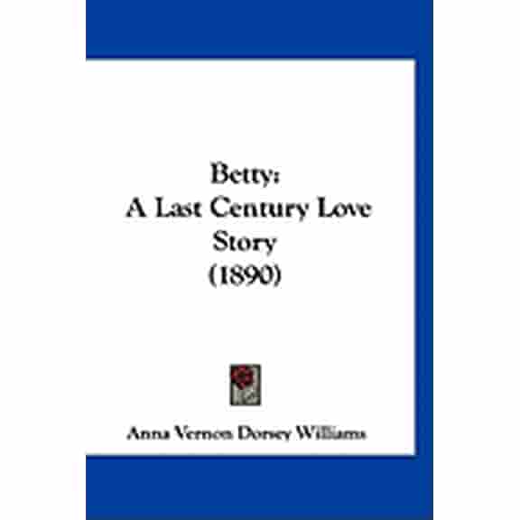 Betty : A Last Century Love Story (1890) (Paperback)