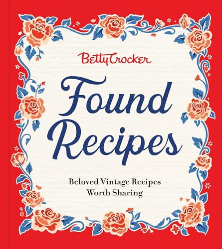 Pre-Owned Betty Crocker Found Recipes: Beloved Vintage Recipes Worth Sharing (Hardcover) 0063390965 9780063390966