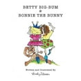 thumbnail image 1 of Betty Big-Bum & Bonnie The Bunny, (Paperback), 1 of 1