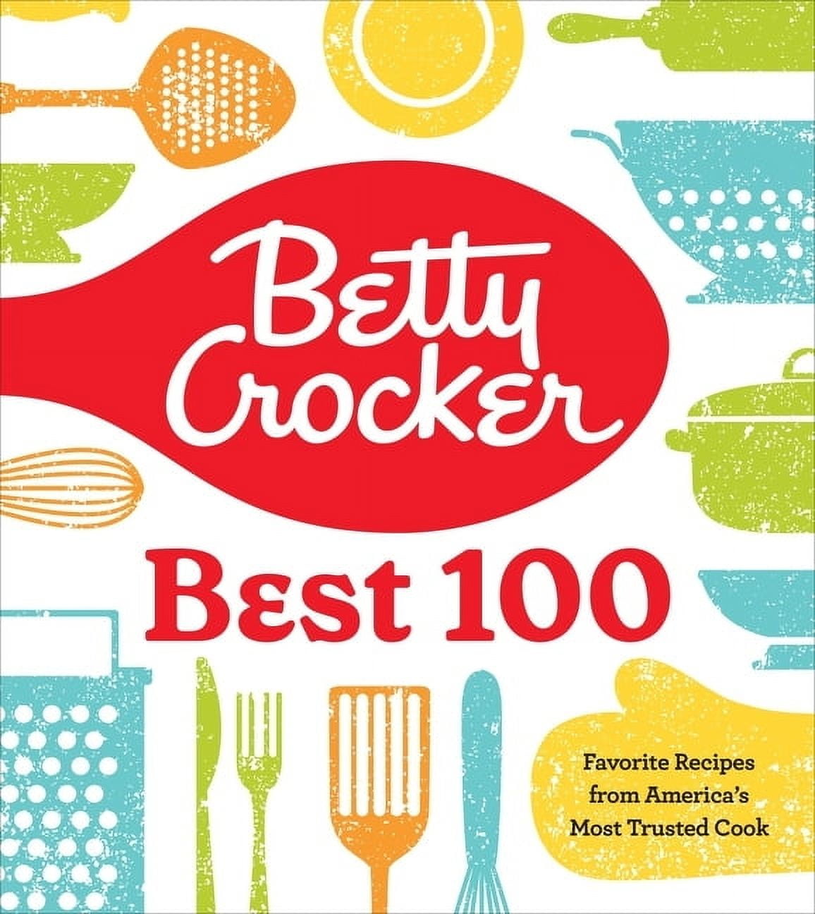 Betty Crocker Best 100: Favorite Recipes from America's Most Trusted Cook,  (Hardcover), image size:1156x1296