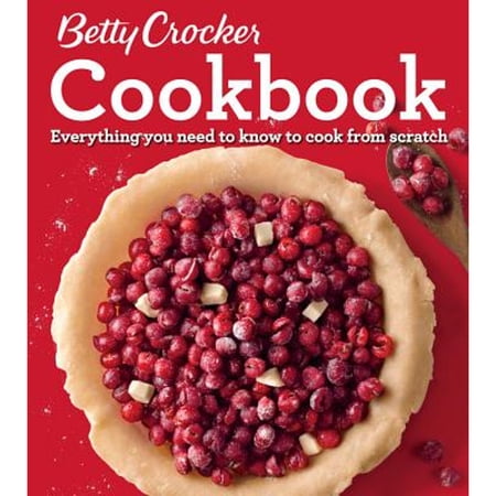 Betty Crocker Cookbook 12th Edition: Everything You Need to Know to Cook from Scratch