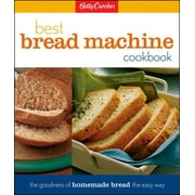 LOIS L TLUSTY; BETTY CROCKER Betty Crocker Cooking: Betty Crocker's Best Bread Machine Cookbook: The Goodness of Homemade Bread the Easy Way (Hardcover)