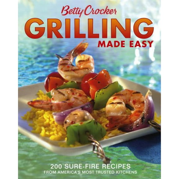 Pre-Owned Betty Crocker Grilling Made Easy: 200 Sure-Fire Recipes from America's Most Trusted Kitchens (Betty Crocker Cooking), 9780764574535, 0764574531, Paperback, 2nd edition