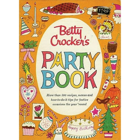 Pre-Owned Betty Crocker's Party Book: More Than 500 Recipes, Menus and How-To-Do-It Tips for Festive Occasions (Hardcover) by Betty Crocker