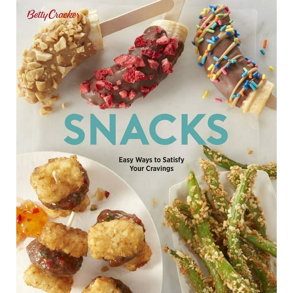 Betty Crocker Snacks : Easy Ways to Satisfy Your Cravings (Paperback)