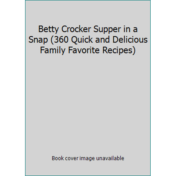Pre-Owned Betty Crocker Supper in a Snap (360 Quick and Delicious Family Favorite Recipes) (Hardcover) 1609617908 9781609617905