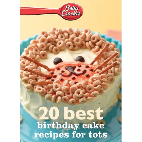 Betty Crocker eBook Minis Betty Crocker 20 Best Birthday Cakes Recipes for Tots, (Paperback)