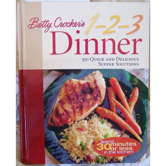 Pre-Owned Betty Crocker's 1-2-3 Dinner: 350 Quick and Delicious Supper Solutions (Hardcover) 1579545238 9781579545239