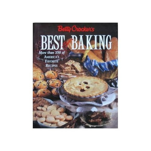 Pre-Owned Betty Crocker's Best of Baking: More Than 350 of America's Favorite Recipes (Hardcover) 0028623193 9780028623191