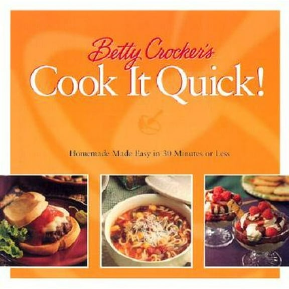 Pre-Owned Betty Crocker's Cook It Quick: Homemade Made Easy in 30 Minutes or Less (Betty Crocker Home Library) (Paperback) 0764564242 9780764564246