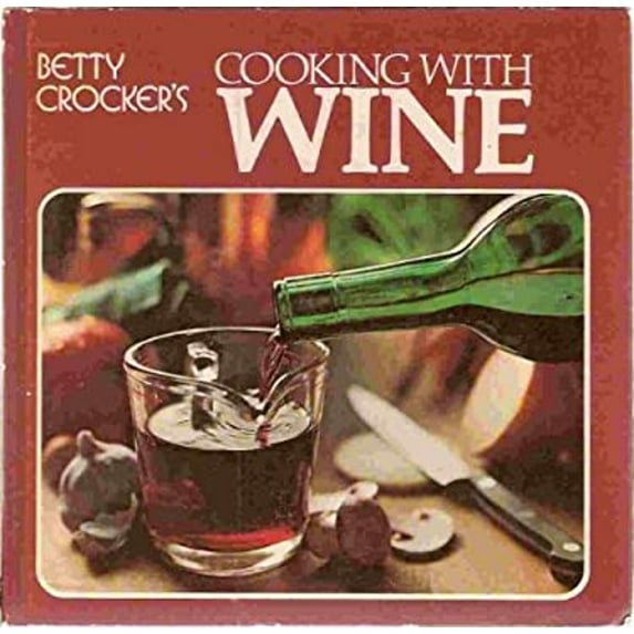 Pre-Owned Betty Crocker's Cooking With Wine (Hardcover) 0307095754 9780307095756