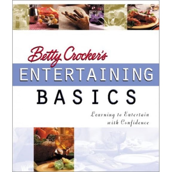 Pre-Owned Betty Crocker's Entertaining Basics: Learning to Entertain With Confidence (Hardcover) 0764564250 9780764564253