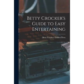 Betty Crocker's Guide to Easy Entertaining, (Paperback)