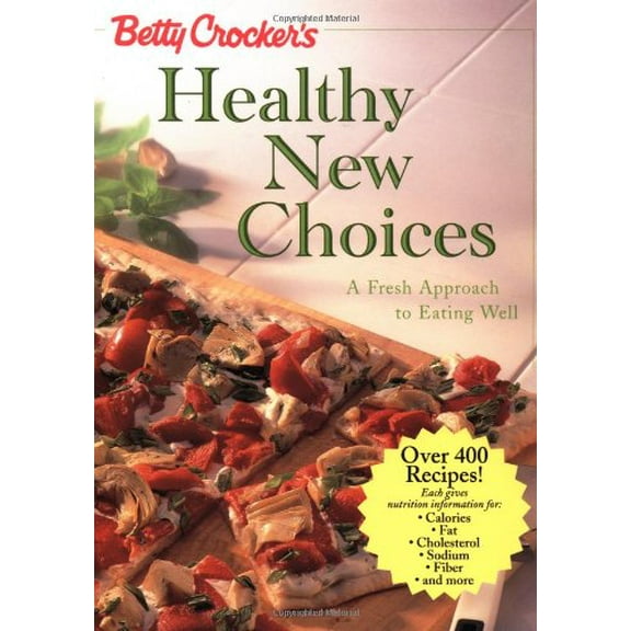 Pre-Owned Betty Crocker's Healthy New Choices: A Fresh Approach to Eating Well (Paperback) 0028637178 9780028637174