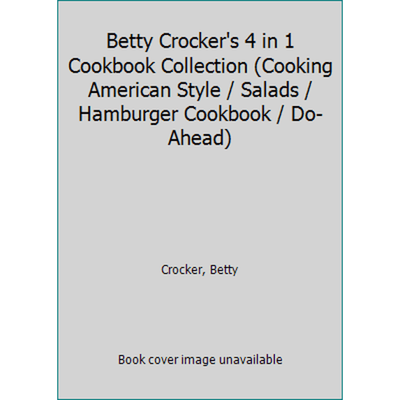 Pre-Owned Betty Crocker's 4 in 1 Cookbook Collection (Cooking American Style / Salads / Hamburger Cookbook / Do-Ahead) (Hardcover) 0307098192 9780307098191