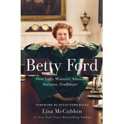 Betty Ford First Lady, Womens Advocate, Survivor, Trailblazer, Paperback