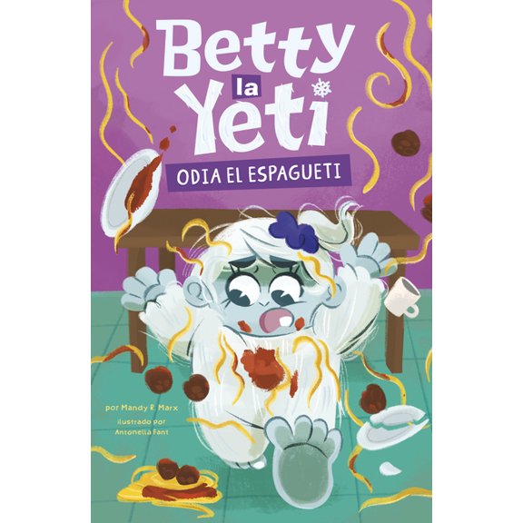 Betty La Yeti (Betty the Yeti) Betty La Yeti Odia El Espagueti (Betty the Yeti Hates Spaghetti), (Paperback)