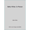 thumbnail image 1 of Pre-Owned Betty White: In Person (Paperback) 0770109853 9780770109851, 1 of 1