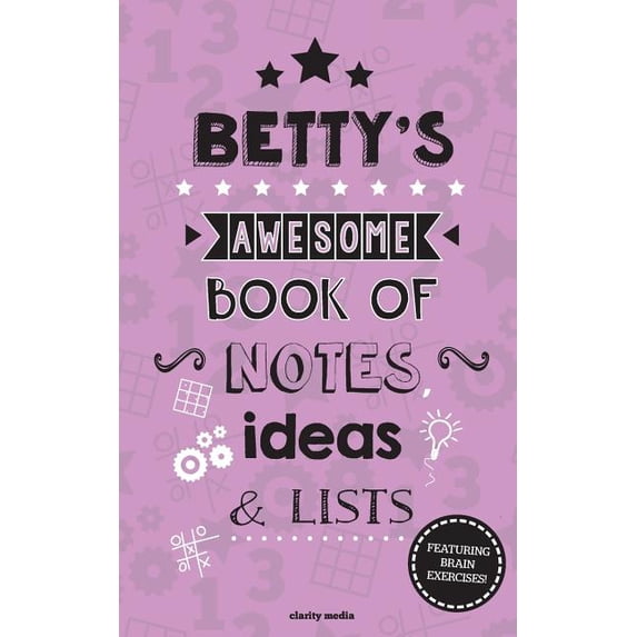 Betty's Awesome Book Of Notes, Lists & Ideas : Featuring brain exercises! (Paperback)