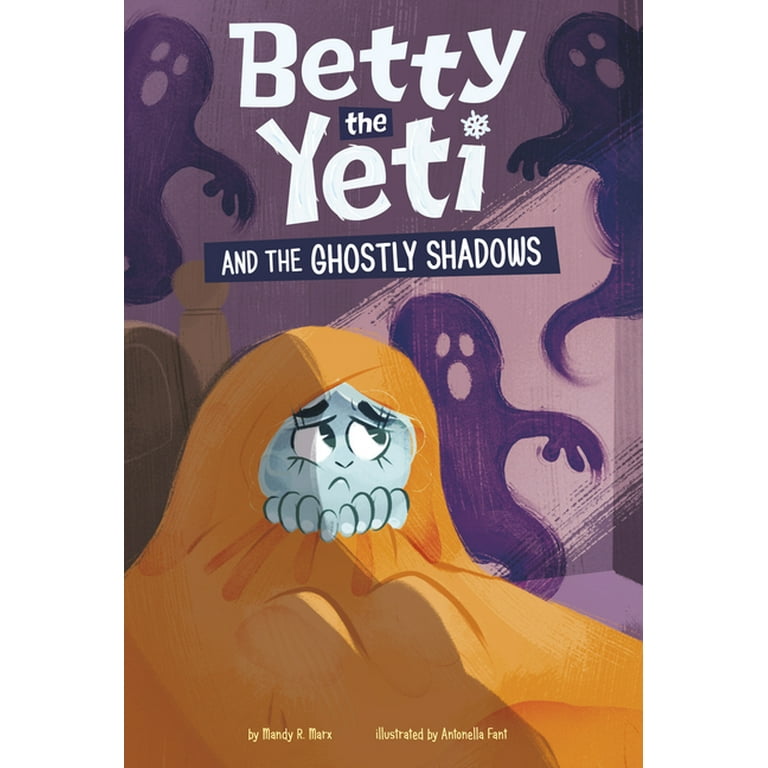 Betty the Yeti Betty the Yeti and the Ghostly Shadows Hardcover Walmart
