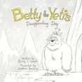 thumbnail image 1 of Betty the Yeti's Disappointing Day, (Paperback), 1 of 1