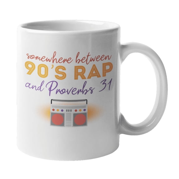 Between 90s Rap & Proverbs 31 Coffee & Tea Mug for Hip Hop Woman or Wife (11oz)