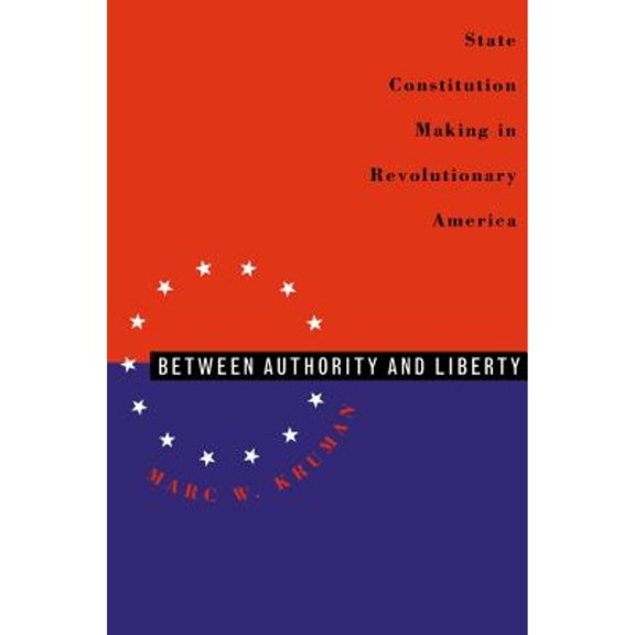 Pre-Owned Between Authority & Liberty: State Constitution Making in Revolutionary America (Paperback) 0807847976 9780807847978