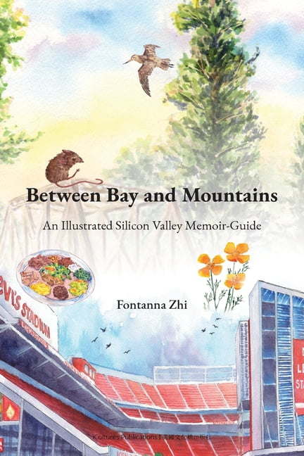 Between Bay and Mountains - An Illustrated Silicon Valley Memoir-Guide, (Paperback)