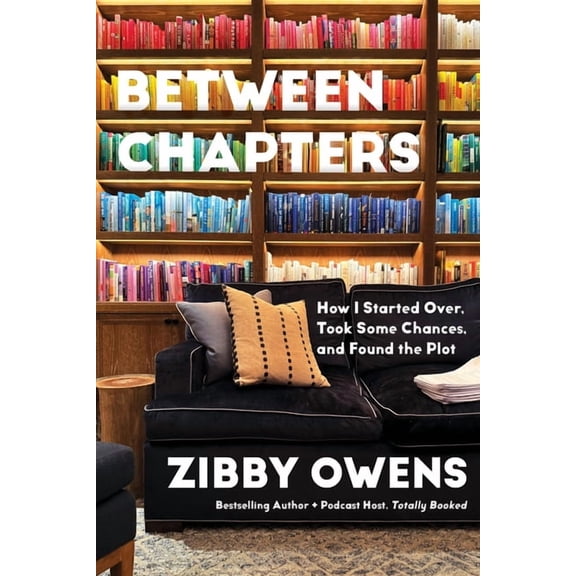 Between Chapters: How I Started Over, Took Some Chances, and Found the Plot, (Paperback)