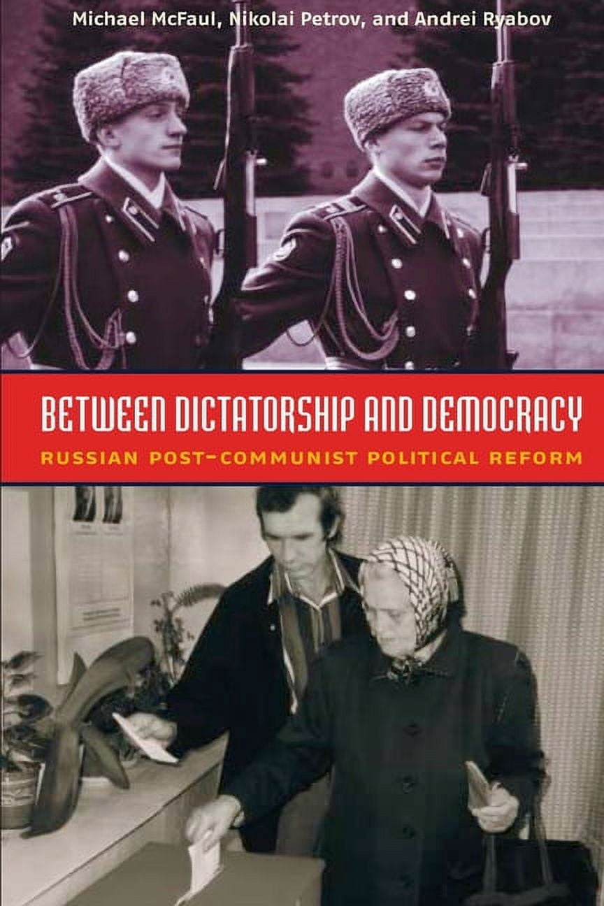Soviet Refrom Between Dictatorship and Democracy: Russian Post-Communist Political ...