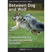 Between Dog and Wolf Understanding the Connection and the Confusion, Paperback