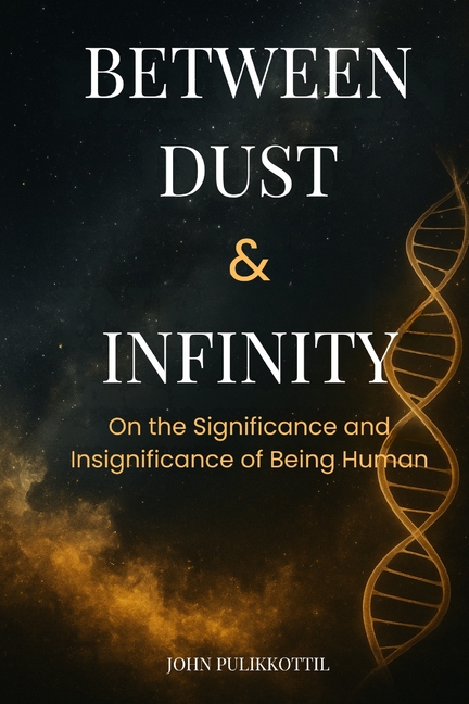 Between Dust & Infinity: On the Significance and Insignificance of Being Human, (Paperback)