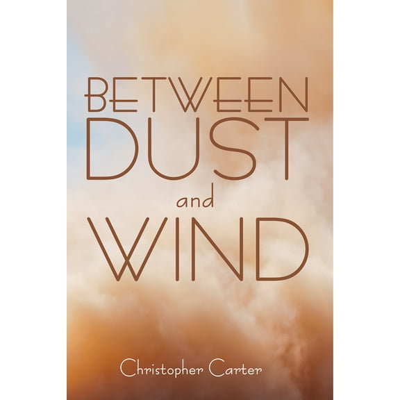 Between Dust and Wind (Paperback)