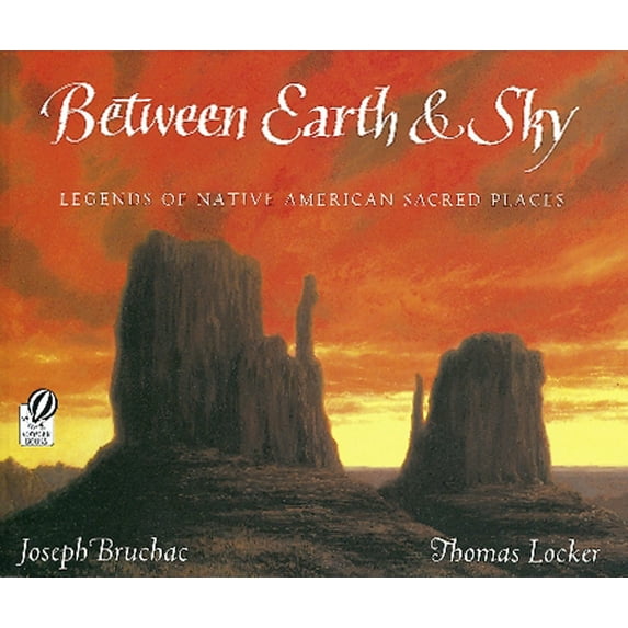 Between Earth & Sky: Legends of Native American Sacred Places, (Paperback)