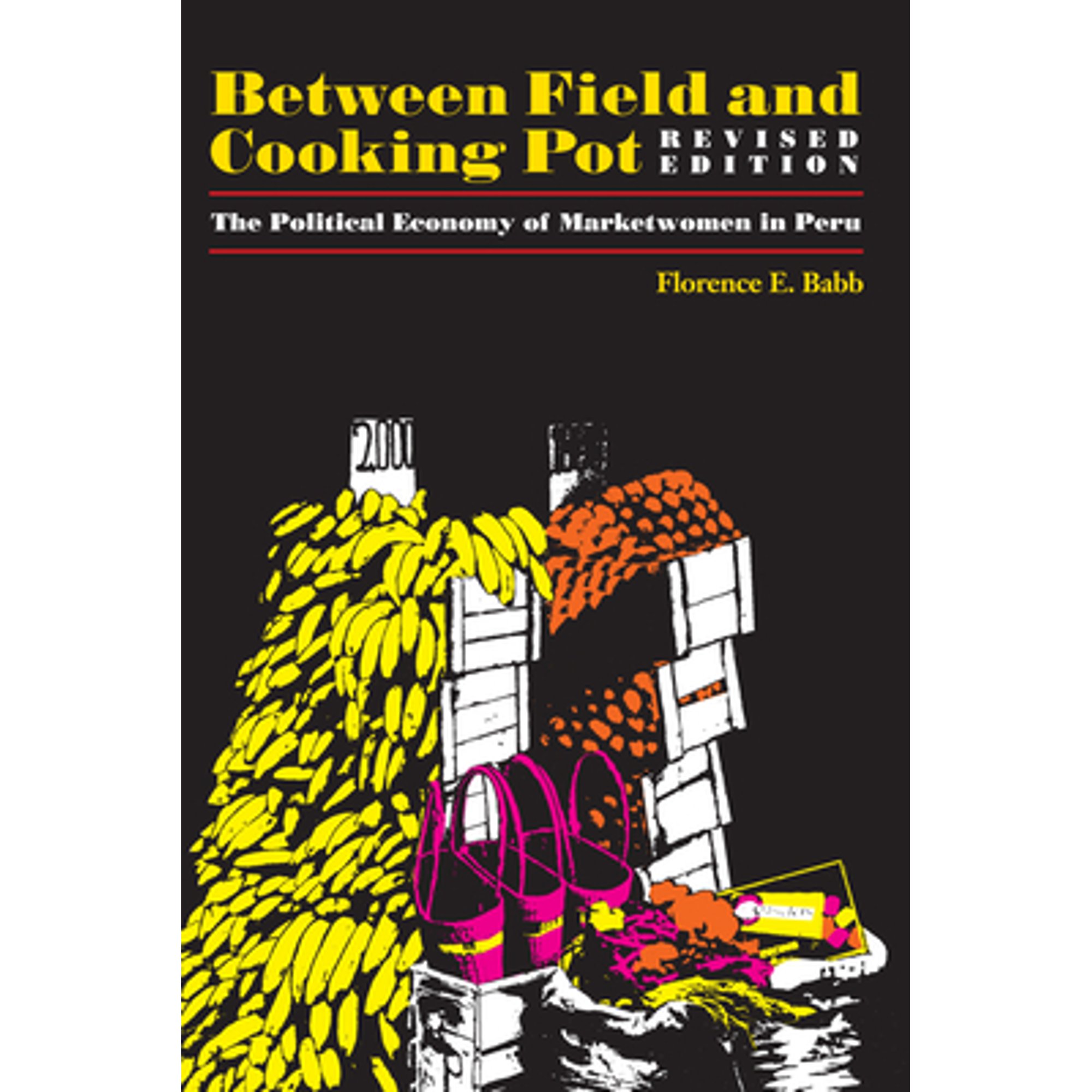 Pre-Owned Between Field and Cooking Pot: The Political Economy of Marketwomen in Peru, Revised Edition (Texas Press Sourcebooks in Anthropology) (Paperback) 029270870X 9780292708709