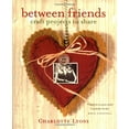 thumbnail image 1 of Pre-Owned Between Friends: Craft Projects to Share (Hardcover) 0743214099 9780743214094, 1 of 1