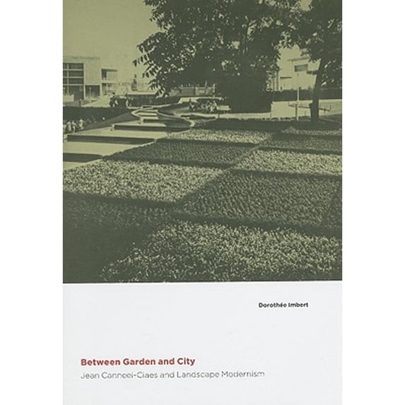 Pre-Owned Between Garden and City: Jean Canneel-Claes Landscape Modernism (Hardcover 9780822943709) by Dorothee Imbert
