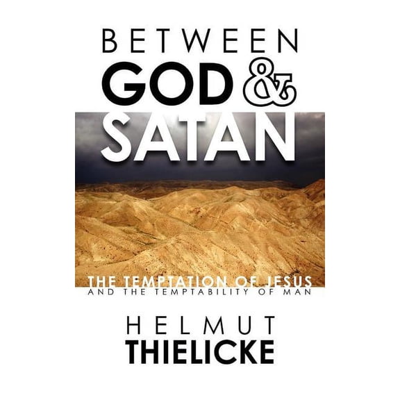 Between God and Satan: The Temptation of Jesus and the Temptability of Man, (Paperback)