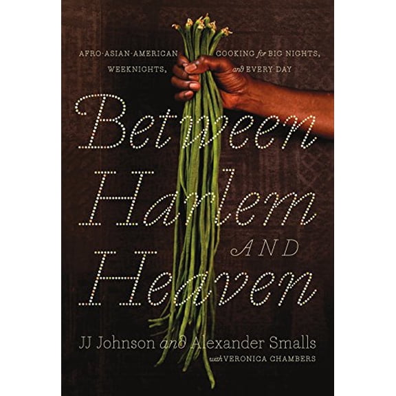 Pre-Owned Between Harlem and Heaven: Afro-Asian-American Cooking for Big Nights, Weeknights, and Every Day Paperback
