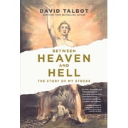 Between Heaven and Hell The Story of My Stroke, Hardcover