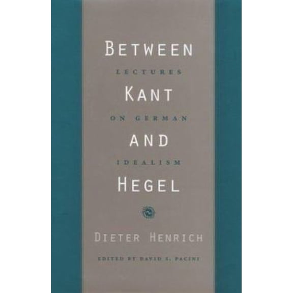 Pre-Owned Between Kant and Hegel: Lectures on German Idealism (Hardcover) by Dieter Henrich, David S Pacini