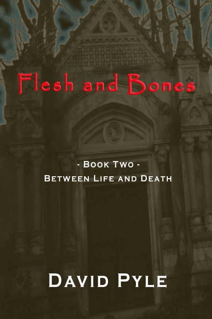 Flesh and Bones: Book Two - Between Life and Death Paperback