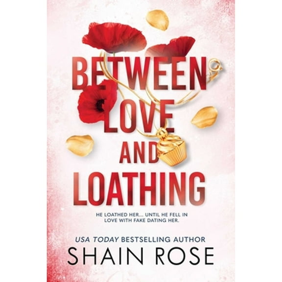 Pre-Owned Between Love and Loathing (Paperback) by Shain Rose